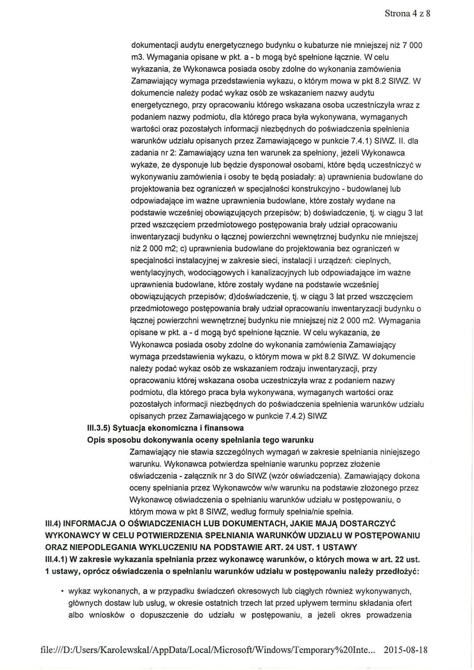 W dokumencie należy podać wykaz osób ze wskazaniem nazwy audytu energetycznego, przy opracowaniu którego wskazana osoba uczestniczyła wraz z podaniem nazwy podmiotu, dla którego praca była
