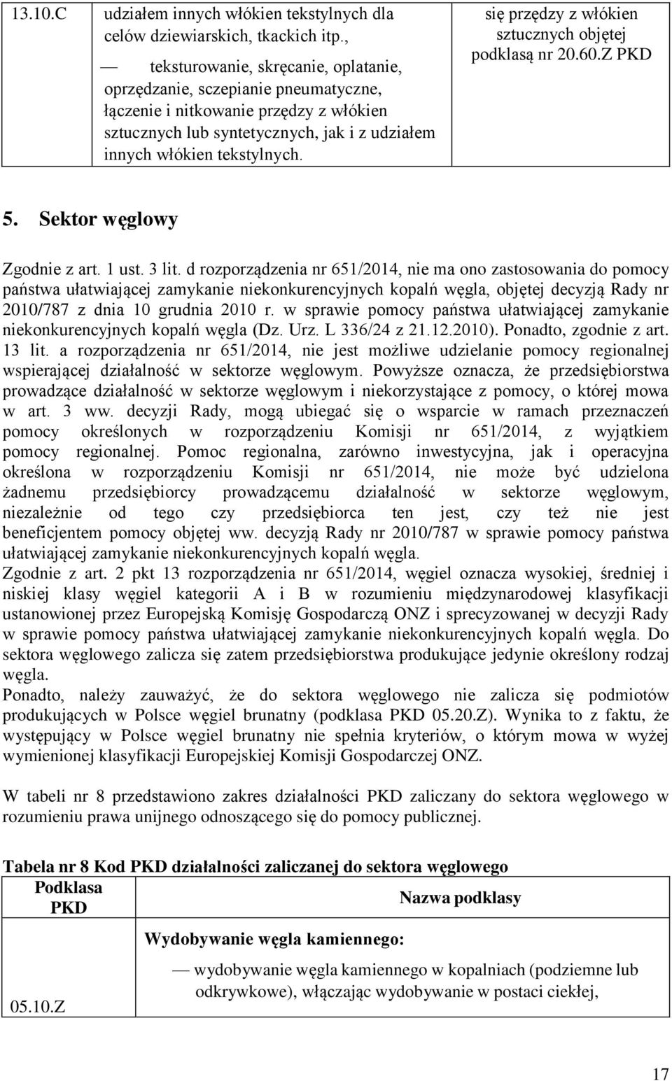 się przędzy z włókien sztucznych objętej podklasą nr 20.60.Z PKD 5. Sektor węglowy Zgodnie z art. 1 ust. 3 lit.