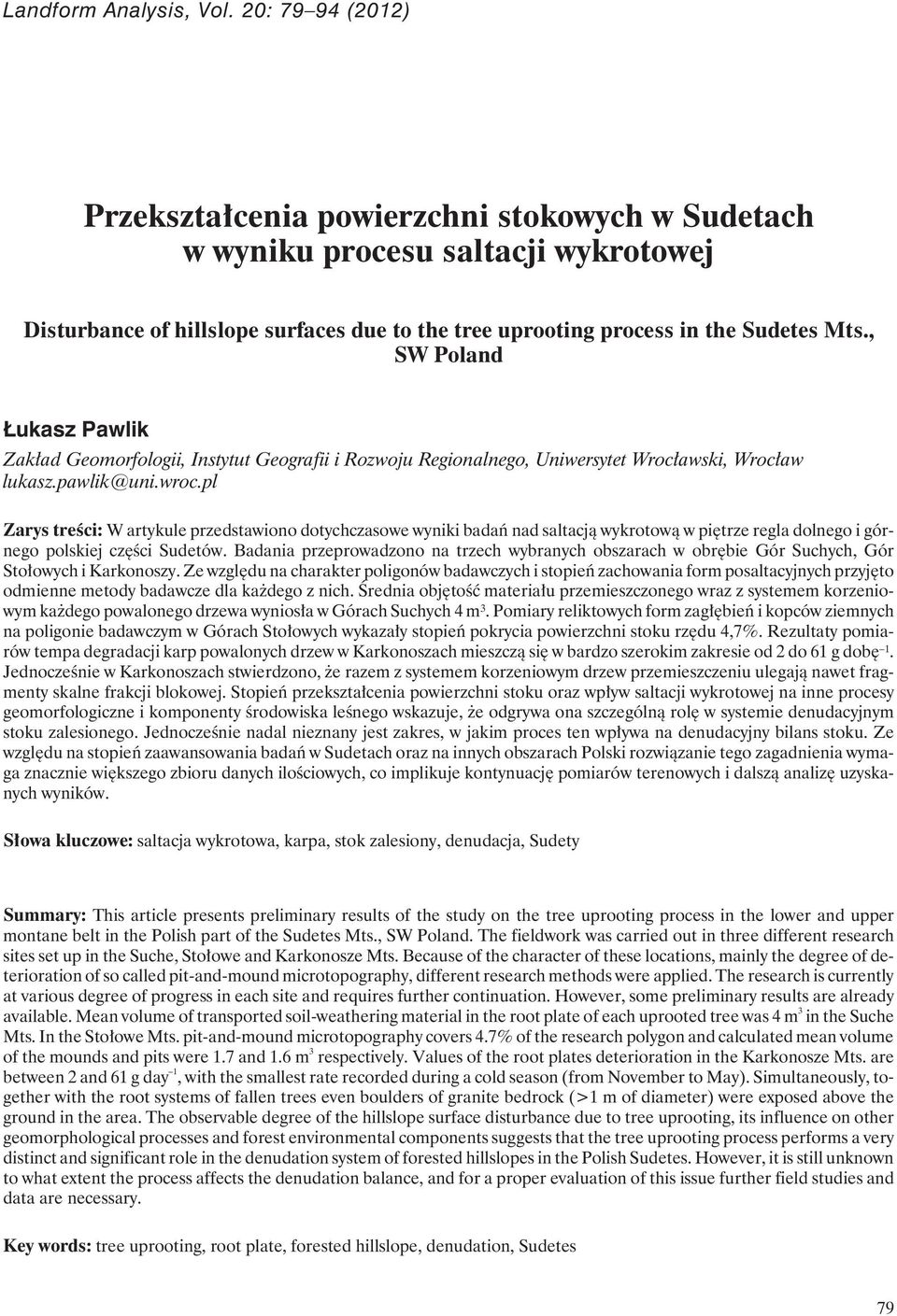 , SW Poland Łukasz Pawlik Zakład Geomorfologii, Instytut Geografii i Rozwoju Regionalnego, Uniwersytet Wrocławski, Wrocław lukasz.pawlik@uni.wroc.