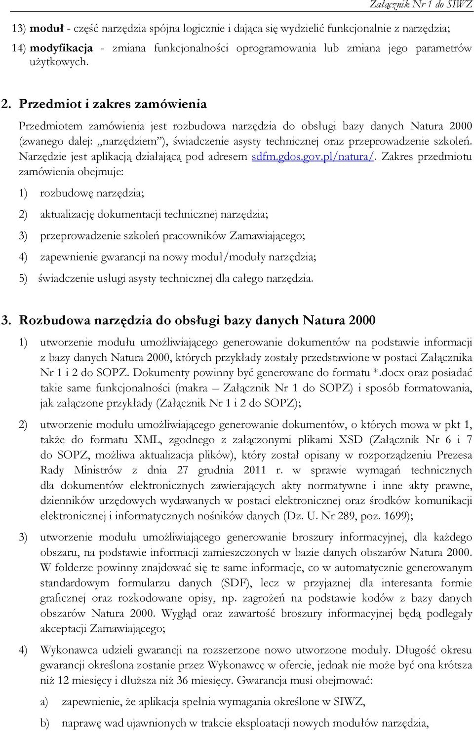 szkoleń. Narzędzie jest aplikacją działającą pod adresem sdfm.gdos.gov.pl/natura/.