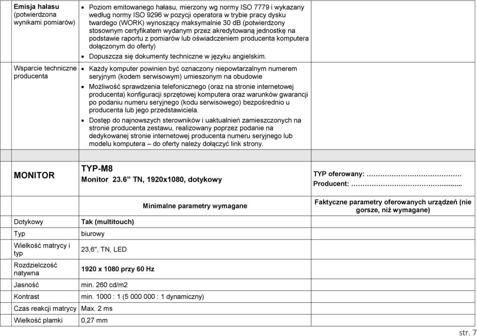 dołączonym do oferty) Dopuszcza się dokumenty techniczne w języku angielskim.
