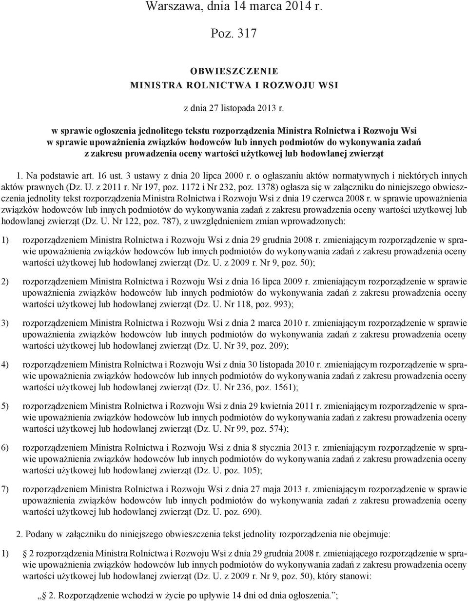 wartości użytkowej lub hodowlanej zwierząt 1. Na podstawie art. 16 ust. 3 ustawy z dnia 20 lipca 2000 r. o ogłaszaniu aktów normatywnych i niektórych innych aktów prawnych (Dz. U. z 2011 r.