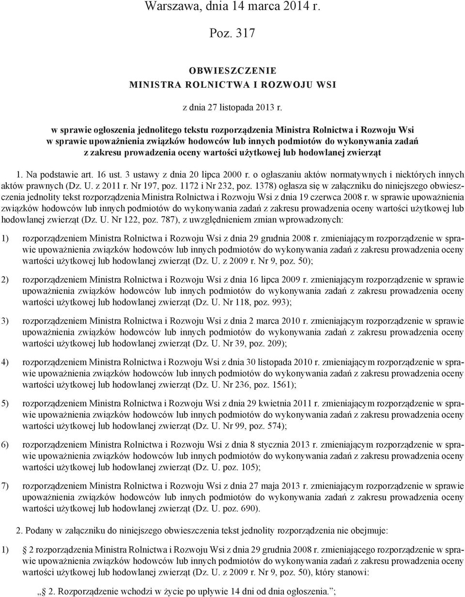 wartości użytkowej lub hodowlanej zwierząt 1. Na podstawie art. 16 ust. 3 ustawy z dnia 20 lipca 2000 r. o ogłaszaniu aktów normatywnych i niektórych innych aktów prawnych (Dz. U. z 2011 r.