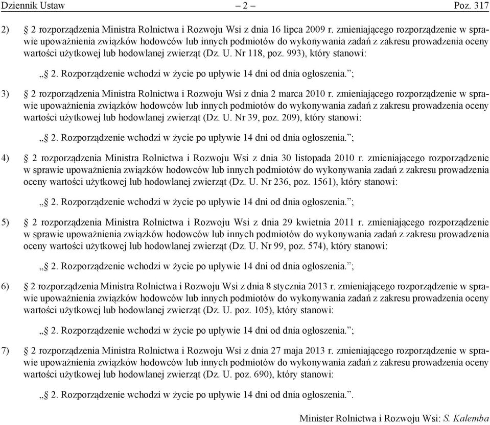 209), który stanowi: 4) 2 rozporządzenia Ministra Rolnictwa i Rozwoju Wsi z dnia 30 listopada 2010 r.