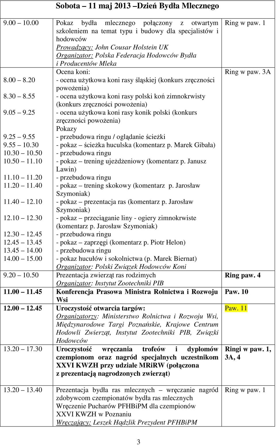 Producentów Mleka 8.00 8.20 8.30 8.55 9.05 9.25 9.25 9.55 9.55 10.30 10.30 10.50 10.50 11.10 11.10 11.20 11.20 11.40 11.40 12.10 12.10 12.30 12.30 12.45 12.45 13.45 13.45 14.00 14.00 15.