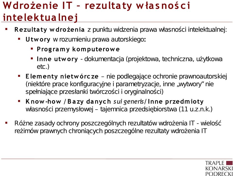 ) E lem enty nietw órc ze nie podlegające ochronie prawnoautorskiej (niektóre prace konfiguracyjne i parametryzacje, inne wytwory nie spełniające przesłanki twórczości i