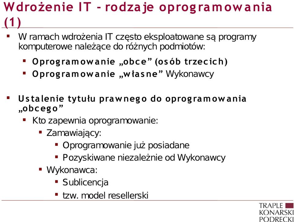 ła s ne Wykonawcy U s ta lenie tytułu pra w neg o do oprog ra m ow a nia obc eg o Kto zapewnia oprogramowanie: