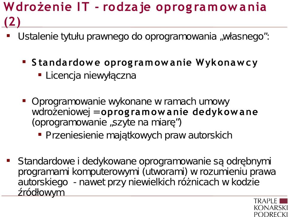 dedykow a ne (oprogramowanie szyte na miarę ) Przeniesienie majątkowych praw autorskich Standardowe i dedykowane