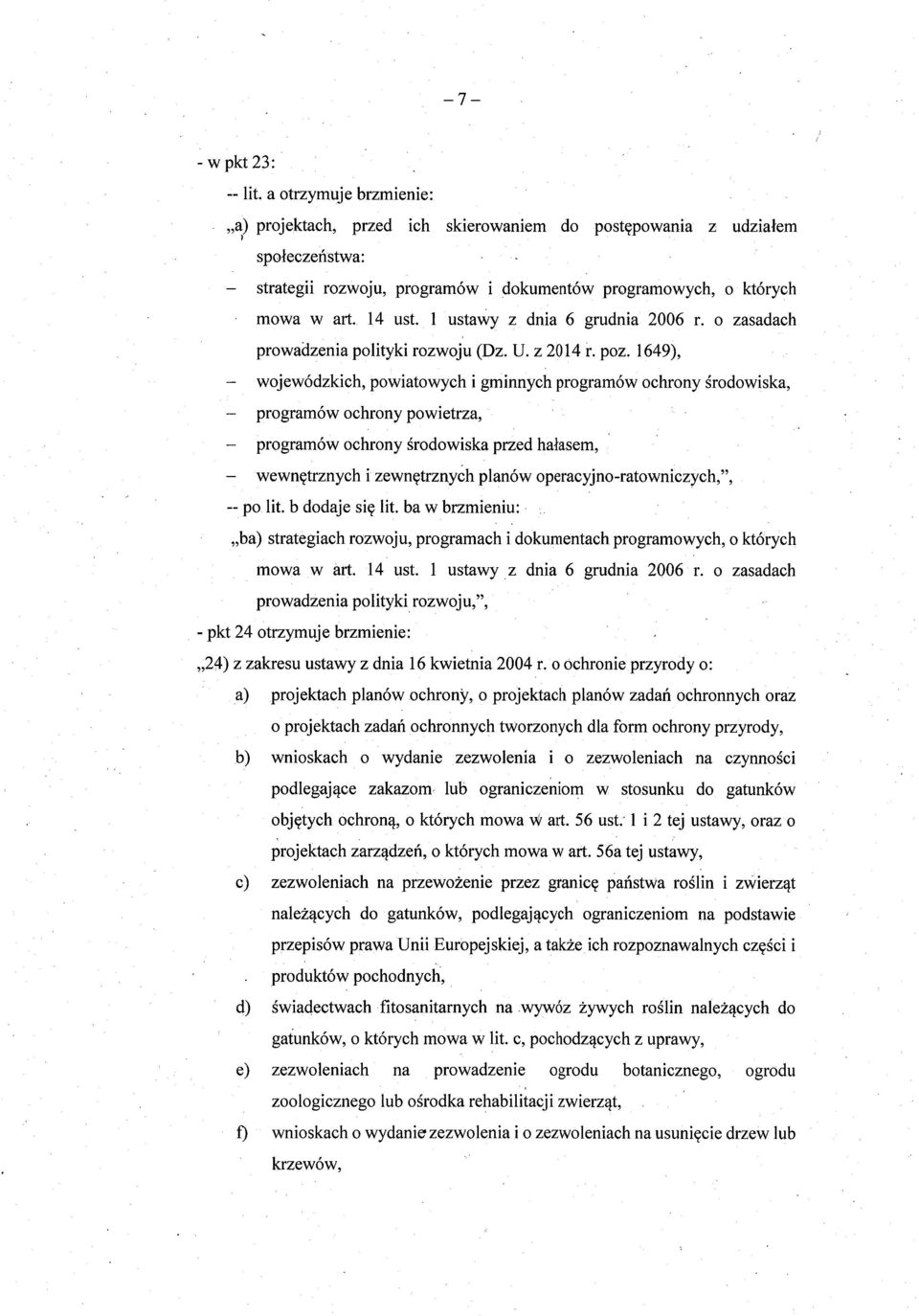 1649), wojewódzkich, powiatowych i gminnych programów ochrony środowiska, programów ochrony powietrza, programów ochrony środowiska przed ha łasem, wewnętrznych i zewn ętrznych planów