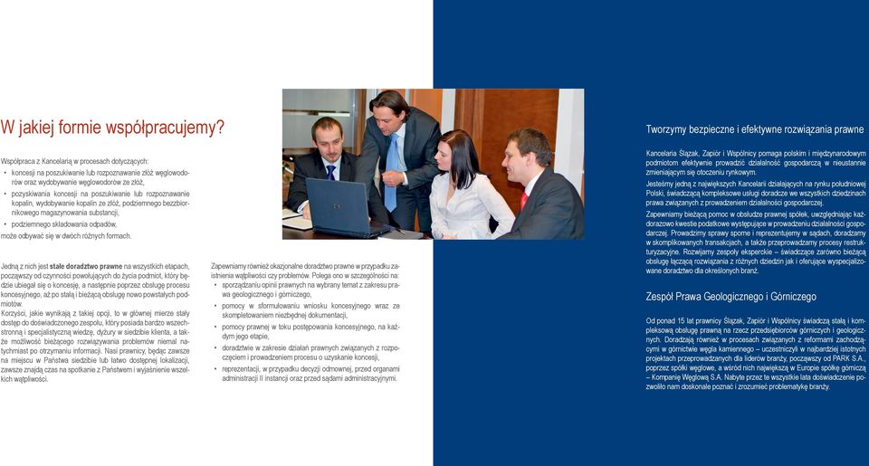 pozyskiwania koncesji na poszukiwanie lub rozpoznawanie kopalin, wydobywanie kopalin ze złóż, podziemnego bezzbiornikowego magazynowania substancji, podziemnego składowania odpadów, może odbywać się