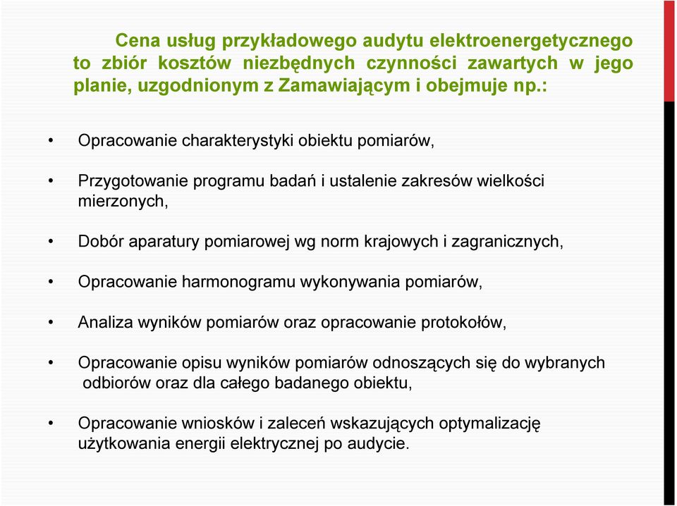 krajowych i zagranicznych, Opracowanie harmonogramu wykonywania pomiarów, Analiza wyników pomiarów oraz opracowanie protokołów, Opracowanie opisu wyników pomiarów