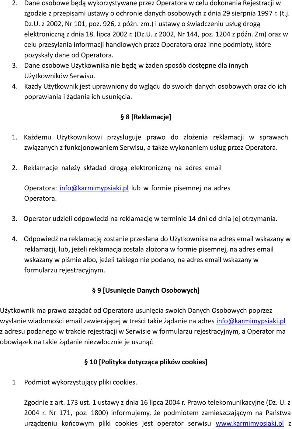 Zm) oraz w celu przesyłania informacji handlowych przez Operatora oraz inne podmioty, które pozyskały dane od Operatora. 3.