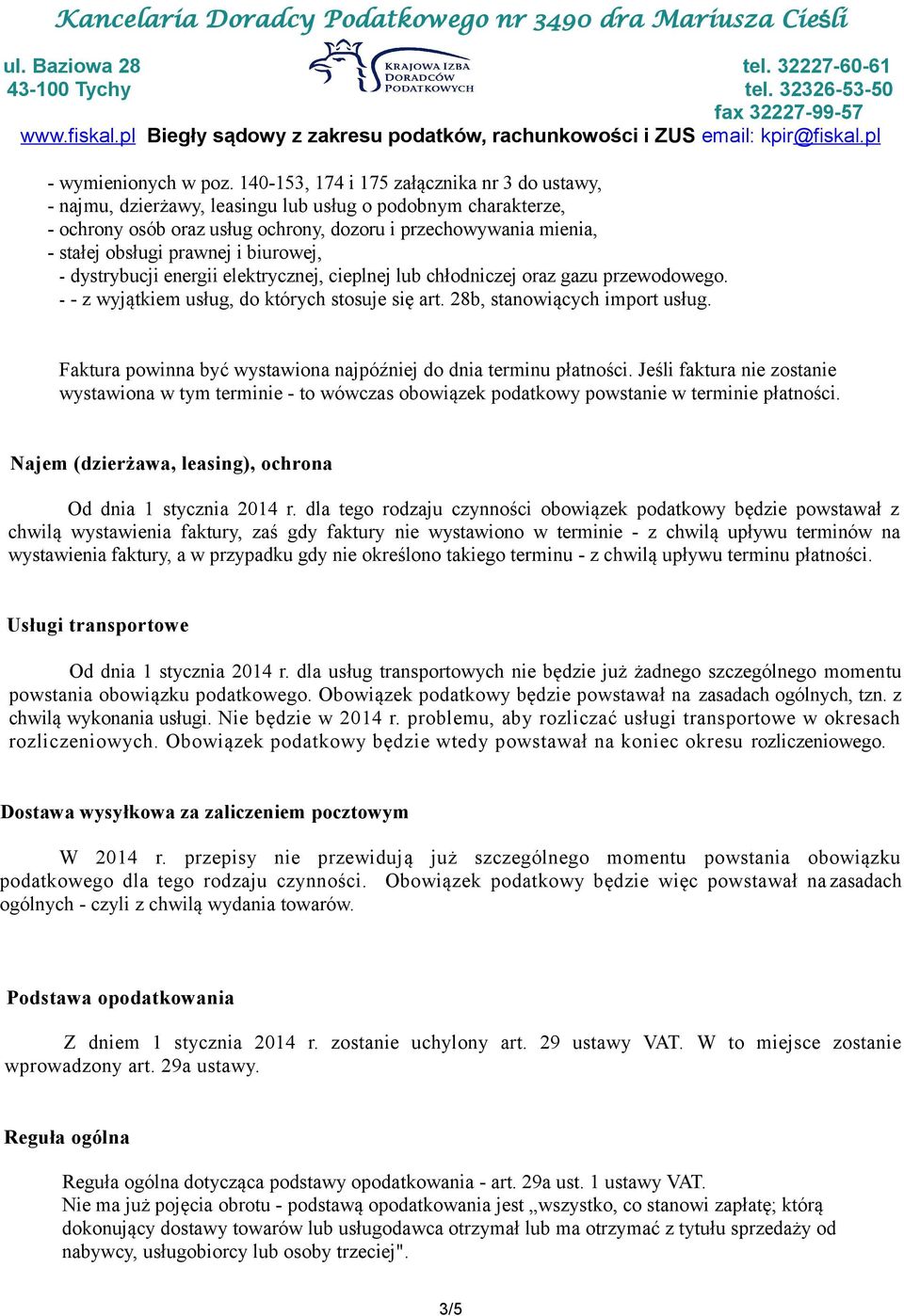 prawnej i biurowej, - dystrybucji energii elektrycznej, cieplnej lub chłodniczej oraz gazu przewodowego. - - z wyjątkiem usług, do których stosuje się art. 28b, stanowiących import usług.