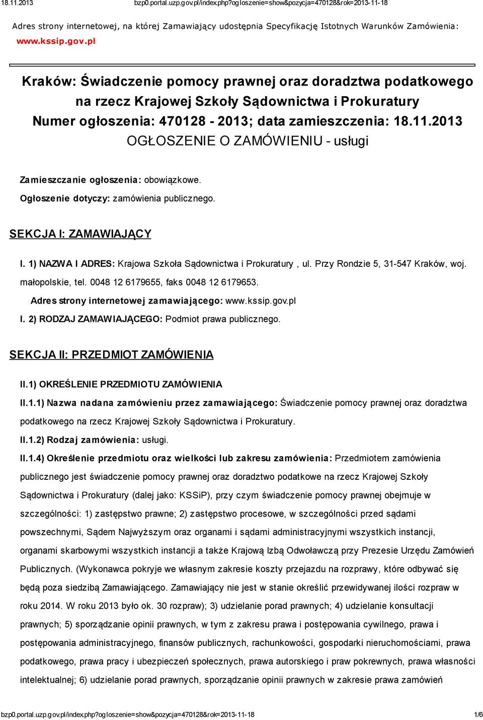 2013 OGŁOSZENIE O ZAMÓWIENIU - usługi Zamieszczanie ogłoszenia: obowiązkowe. Ogłoszenie dotyczy: zamówienia publicznego. SEKCJA I: ZAMAWIAJĄCY I.