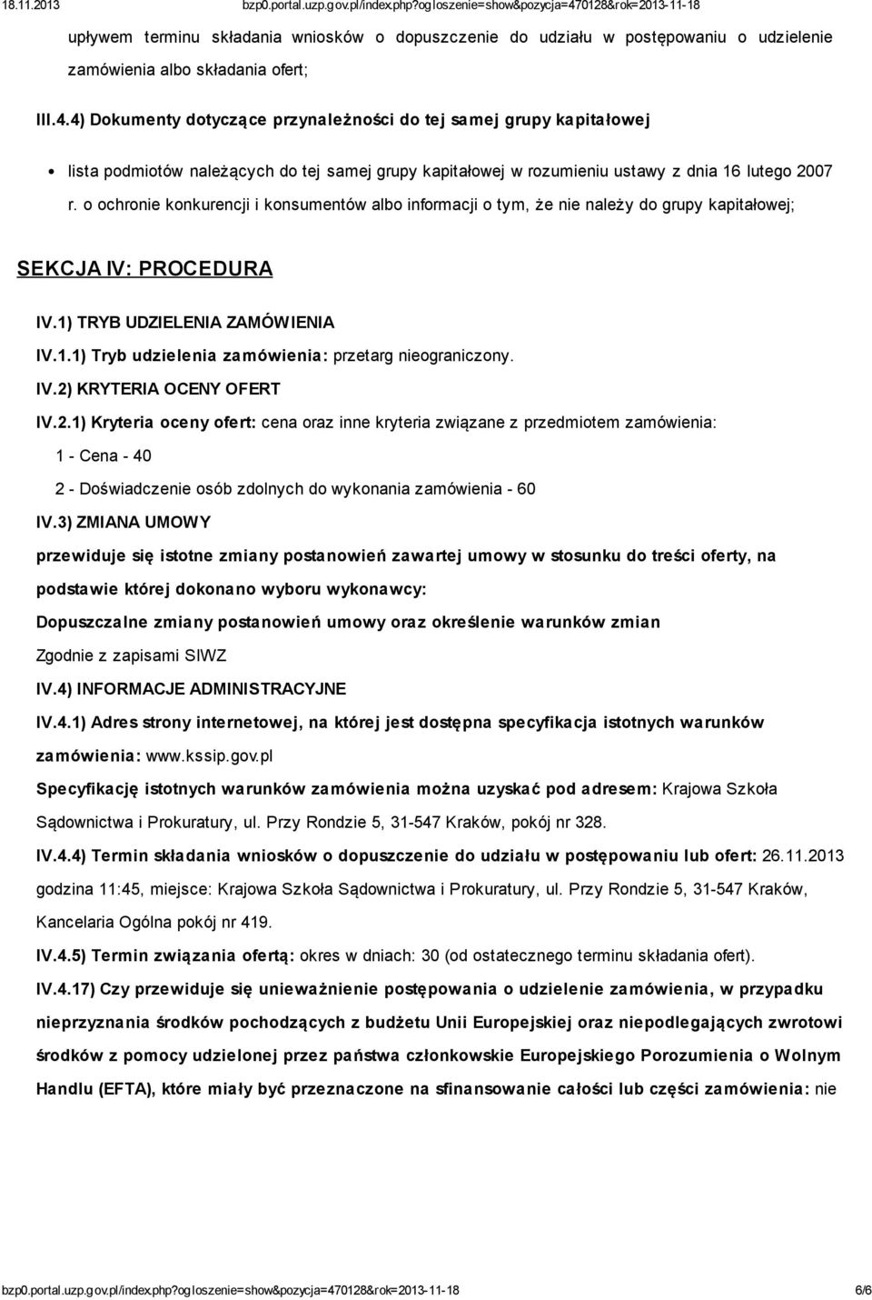 o ochronie konkurencji i konsumentów albo informacji o tym, że nie należy do grupy kapitałowej; SEKCJA IV: PROCEDURA IV.1) TRYB UDZIELENIA ZAMÓWIENIA IV.1.1) Tryb udzielenia zamówienia: przetarg nieograniczony.