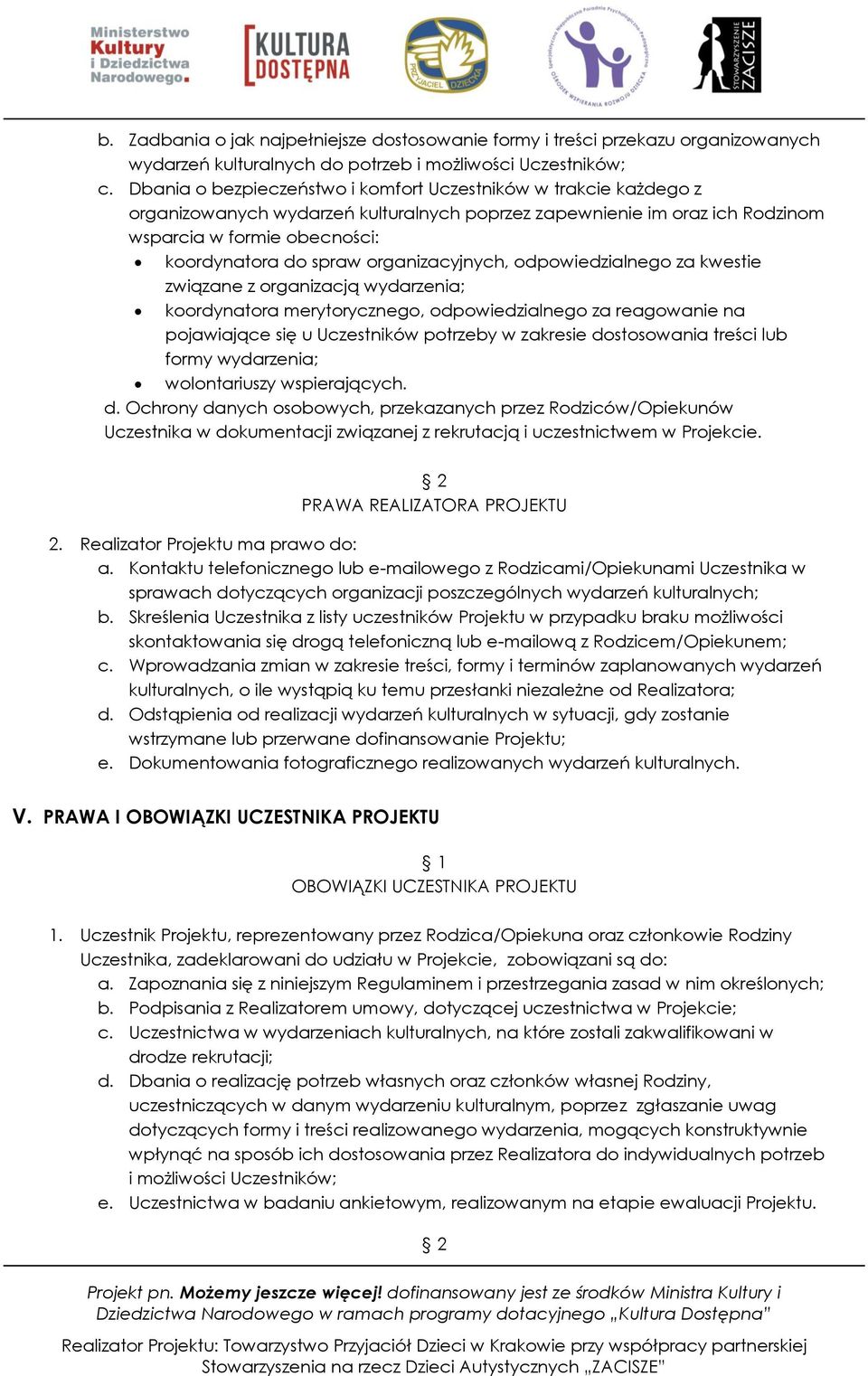 organizacyjnych, odpowiedzialnego za kwestie związane z organizacją wydarzenia; koordynatora merytorycznego, odpowiedzialnego za reagowanie na pojawiające się u Uczestników potrzeby w zakresie