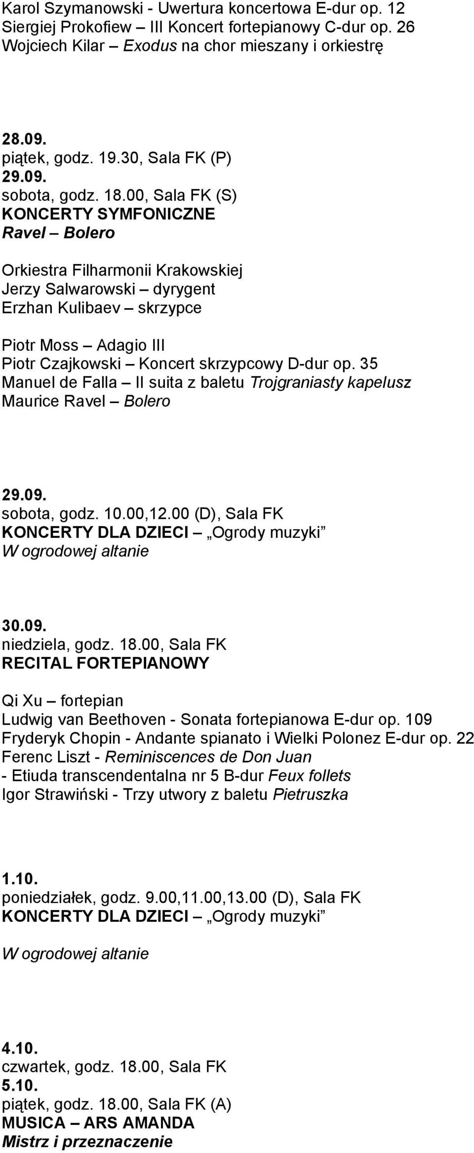 35 Manuel de Falla II suita z baletu Trojgraniasty kapelusz Maurice Ravel Bolero 29.09. sobota, godz. 10.00,12.00 (D), Sala FK W ogrodowej altanie 30.09. niedziela, godz. 18.