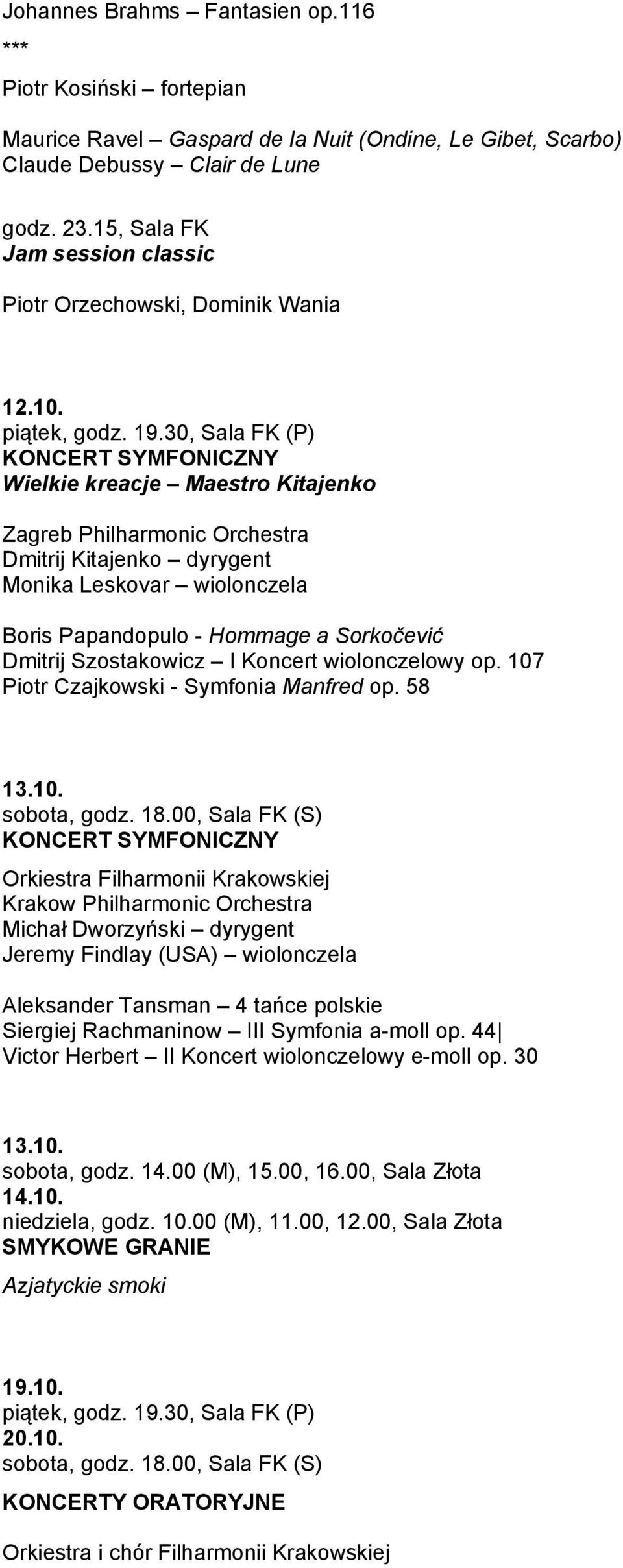 KONCERT SYMFONICZNY Wielkie kreacje Maestro Kitajenko Zagreb Philharmonic Orchestra Dmitrij Kitajenko dyrygent Monika Leskovar wiolonczela Boris Papandopulo - Hommage a Sorkočević Dmitrij