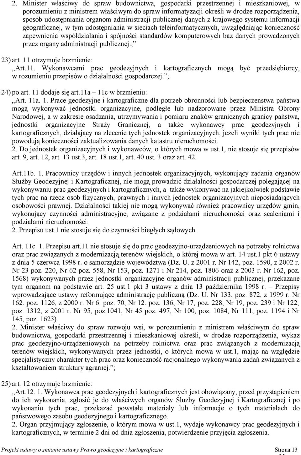 spójności standardów komputerowych baz danych prowadzonych przez organy administracji publicznej.; 23) art. 11 