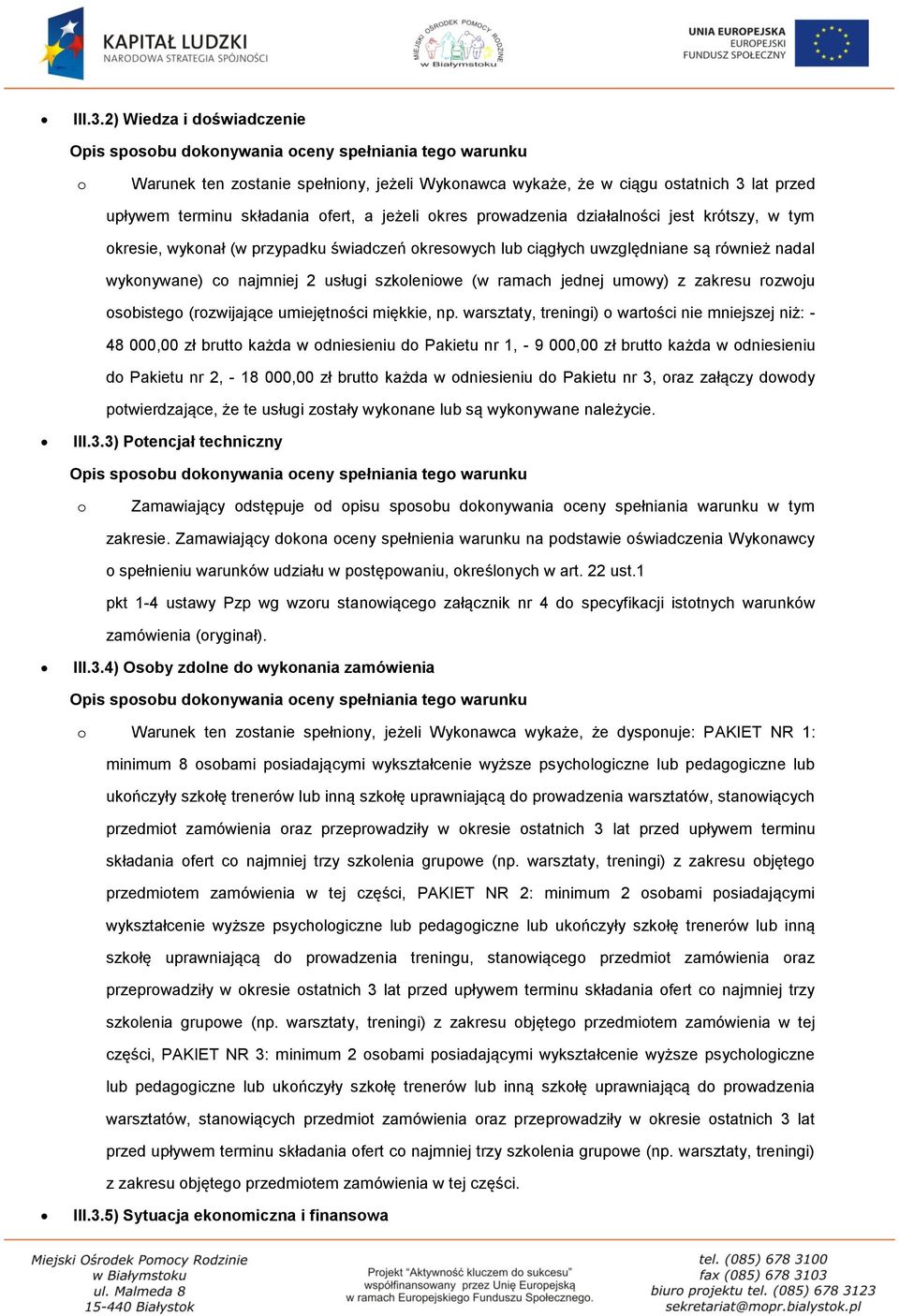 ofert, a jeżeli okres prowadzenia działalności jest krótszy, w tym okresie, wykonał (w przypadku świadczeń okresowych lub ciągłych uwzględniane są również nadal wykonywane) co najmniej 2 usługi