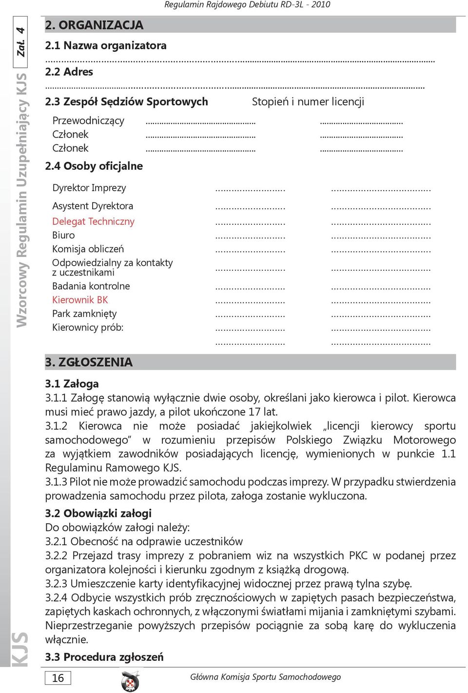 ..... Kierownicy prób:............ 3. ZGŁOSZENIA 3.1 