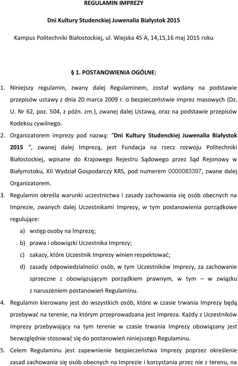 ), zwanej dalej Ustawą, oraz na podstawie przepisów Kodeksu cywilnego. 2.