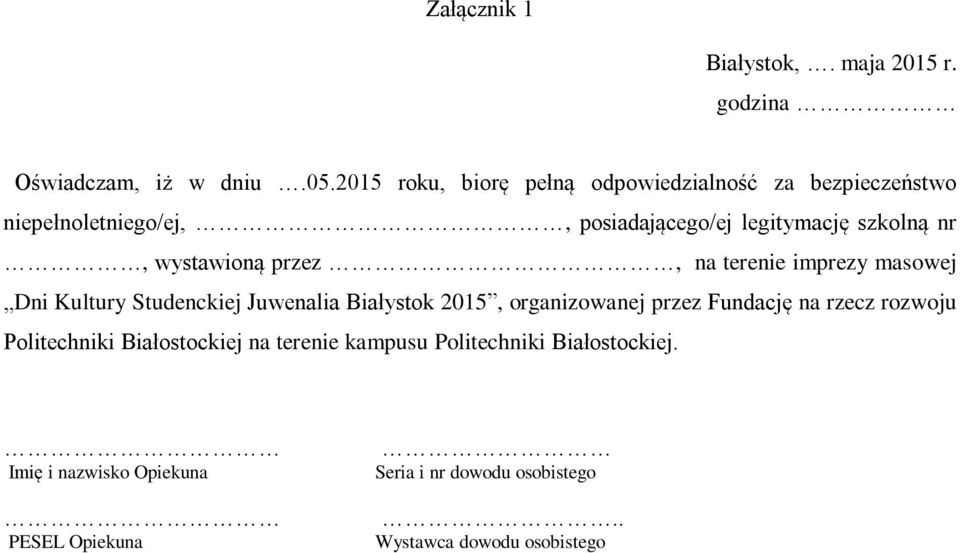 wystawioną przez, na terenie imprezy masowej Dni Kultury Studenckiej Juwenalia Białystok 2015, organizowanej przez Fundację