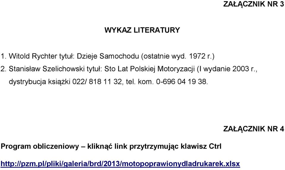 , dystrybucja książki 022/ 818 11 32, tel. kom. 0-696 04 19 38.