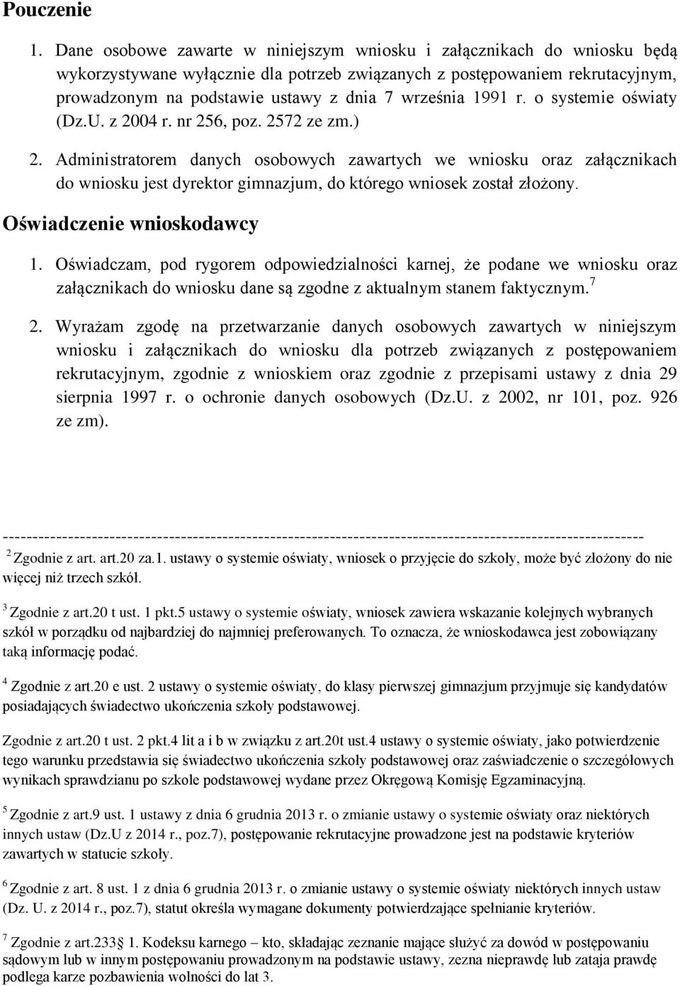 września 1991 r. o systemie oświaty (Dz.U. z 2004 r. nr 256, poz. 2572 ze zm.) 2.