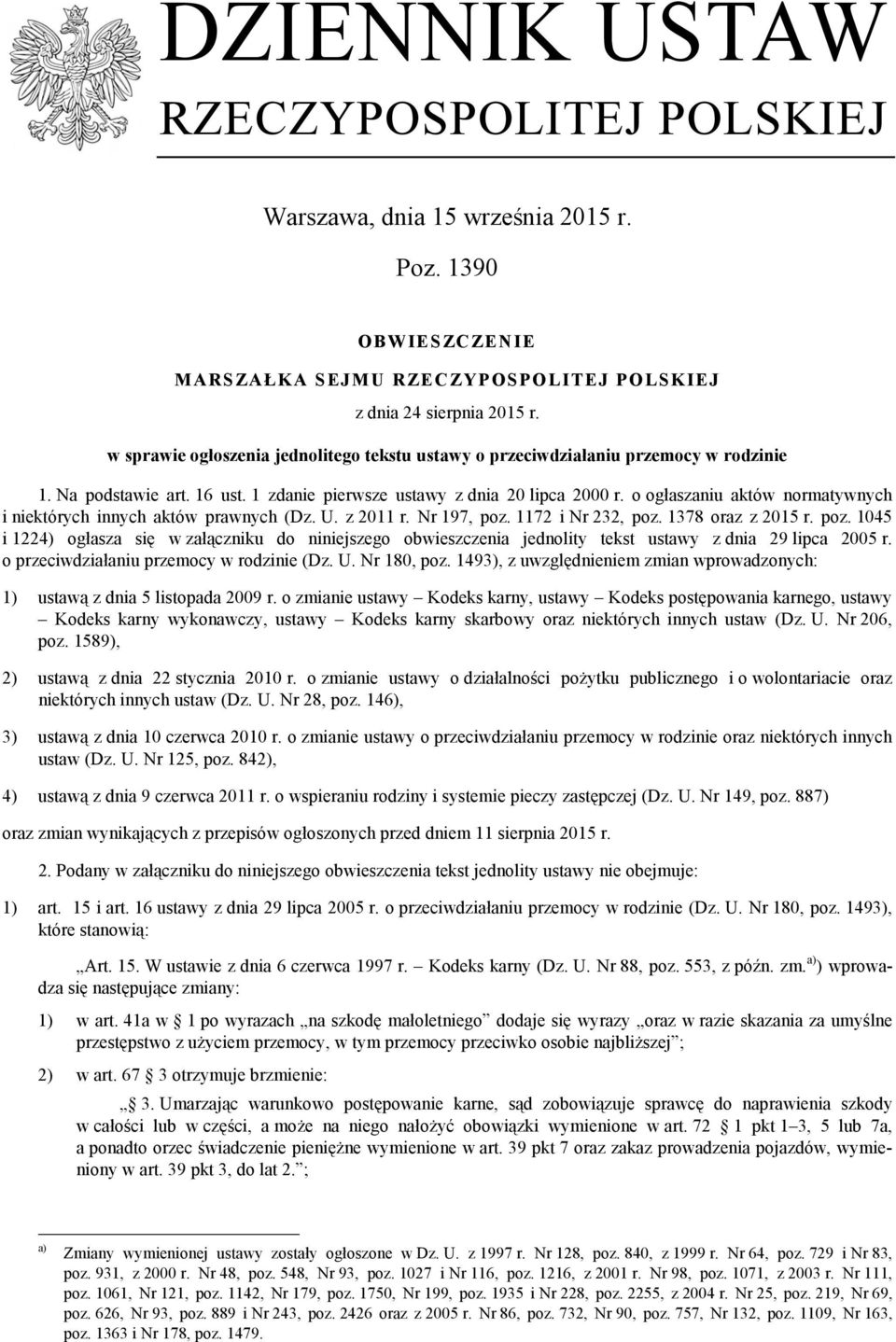 o ogłaszaniu aktów normatywnych i niektórych innych aktów prawnych (Dz. U. z 2011 r. Nr 197, poz.