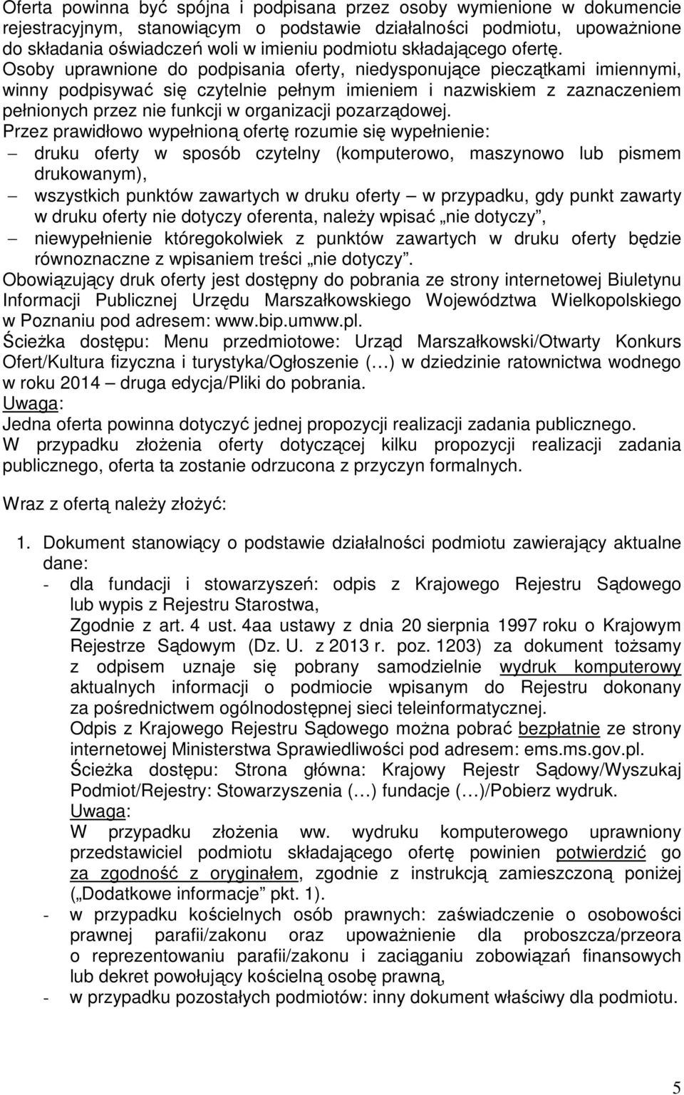 Osoby uprawnione do podpisania oferty, niedysponujące pieczątkami imiennymi, winny podpisywać się czytelnie pełnym imieniem i nazwiskiem z zaznaczeniem pełnionych przez nie funkcji w organizacji