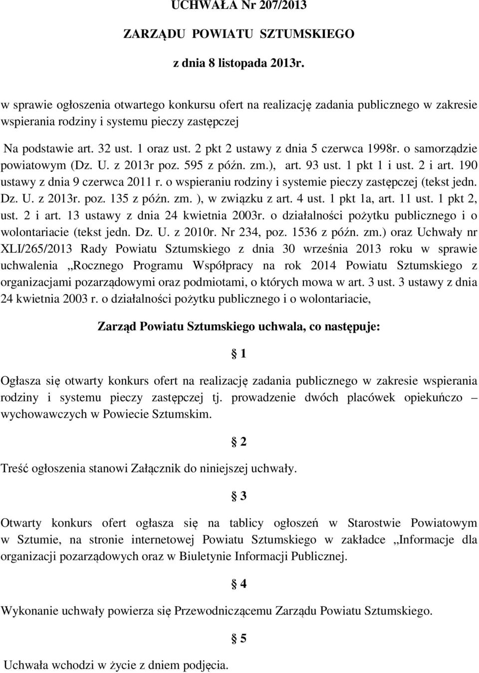 2 pkt 2 ustawy z dnia 5 czerwca 1998r. o samorządzie powiatowym (Dz. U. z 2013r poz. 595 z późn. zm.), art. 93 ust. 1 pkt 1 i ust. 2 i art. 190 ustawy z dnia 9 czerwca 2011 r.