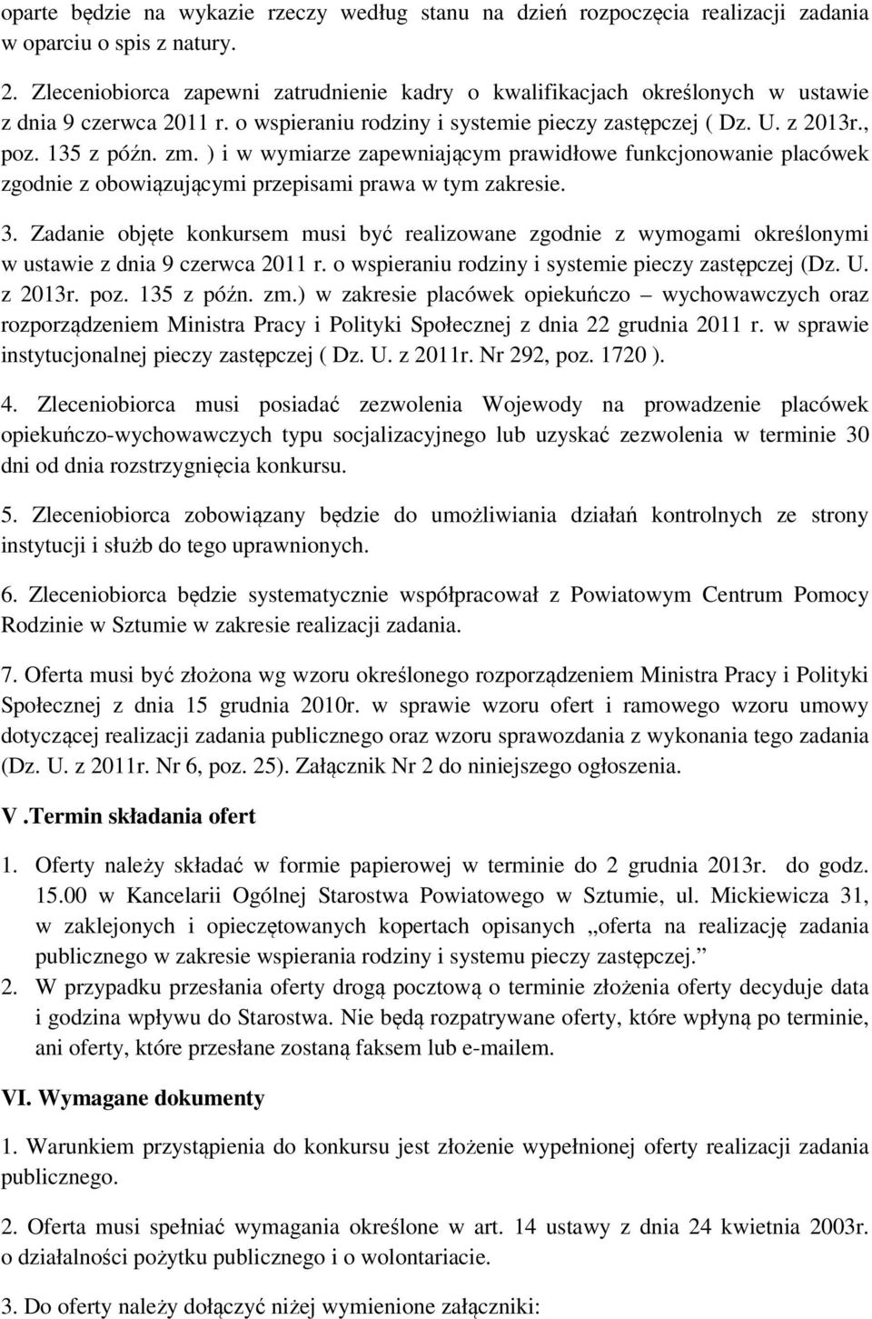 ) i w wymiarze zapewniającym prawidłowe funkcjonowanie placówek zgodnie z obowiązującymi przepisami prawa w tym zakresie. 3.