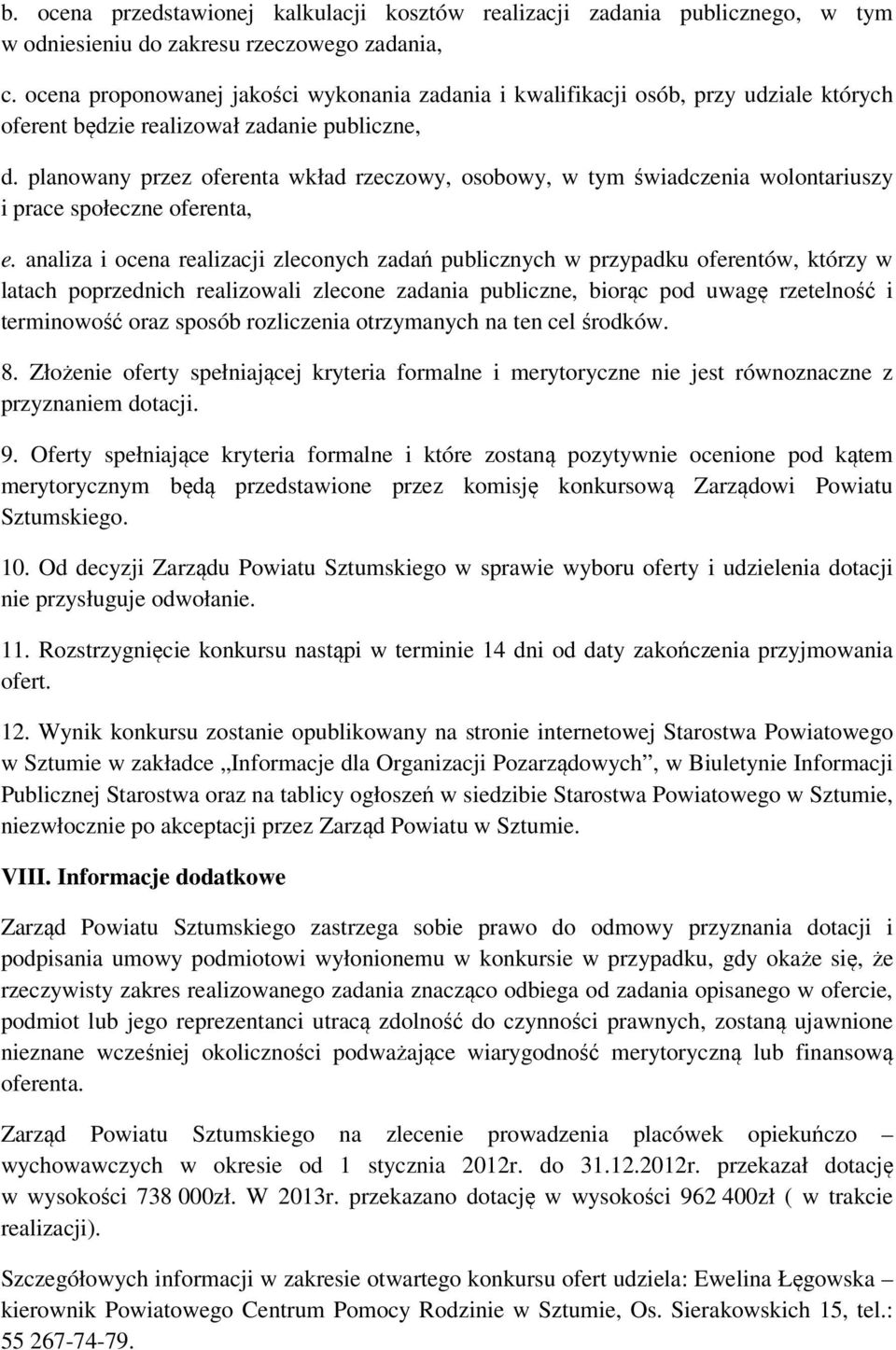 planowany przez oferenta wkład rzeczowy, osobowy, w tym świadczenia wolontariuszy i prace społeczne oferenta, e.