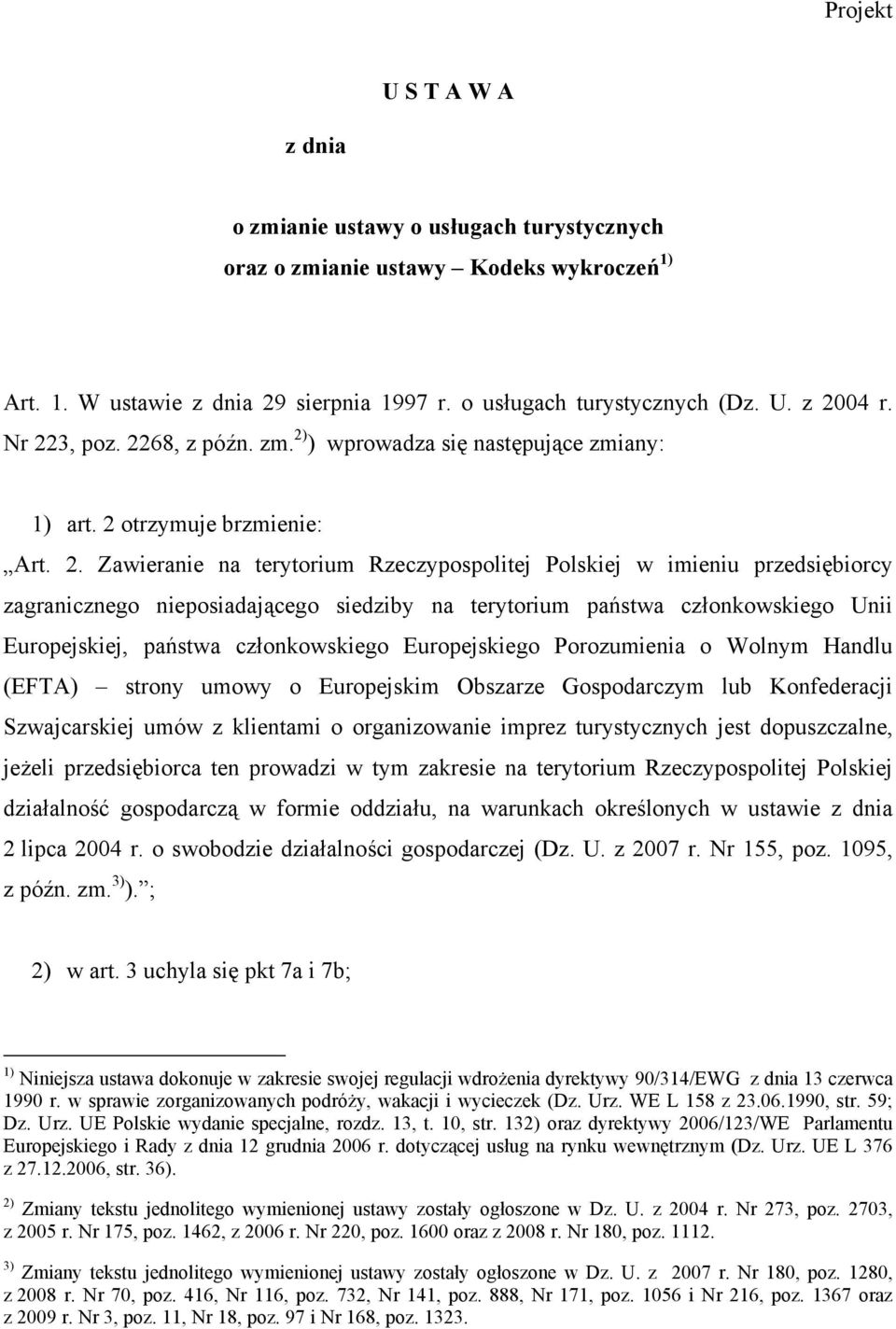 nieposiadającego siedziby na terytorium państwa członkowskiego Unii Europejskiej, państwa członkowskiego Europejskiego Porozumienia o Wolnym Handlu (EFTA) strony umowy o Europejskim Obszarze