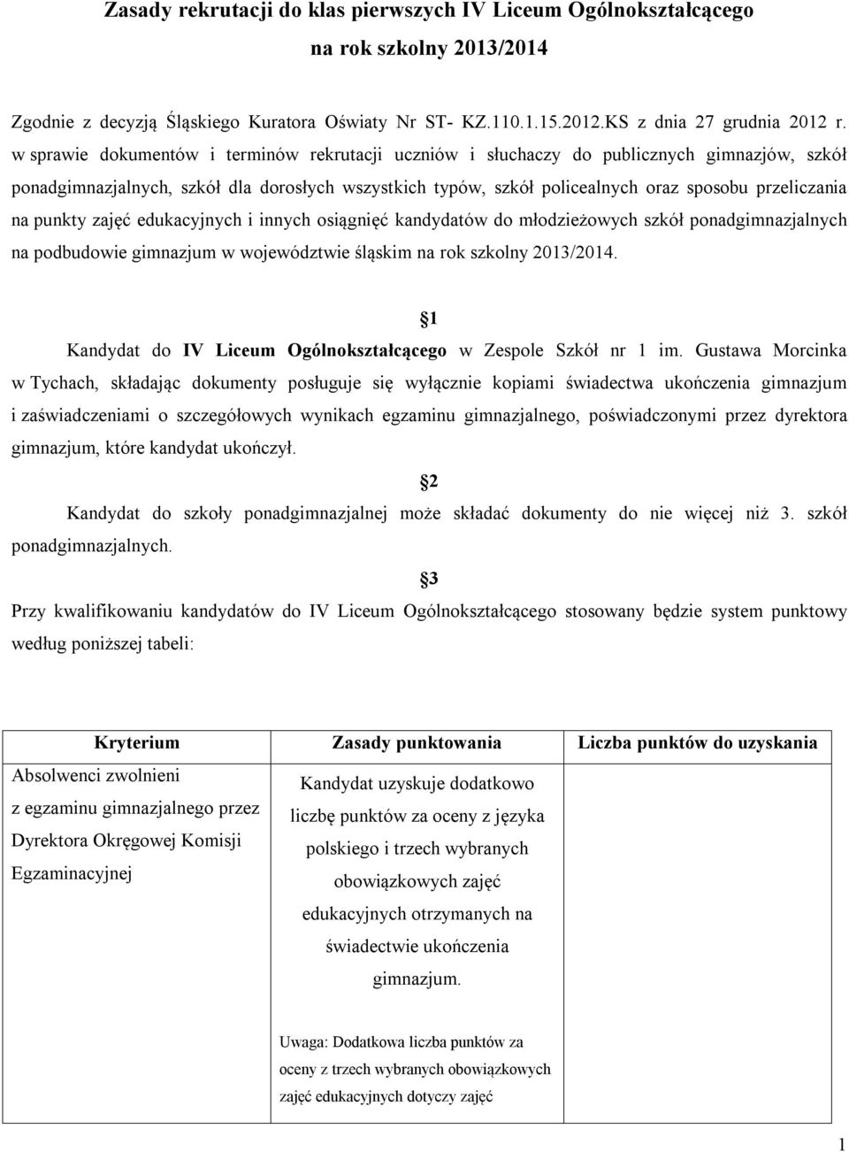 na punkty zajęć edukacyjnych i innych osiągnięć kandydatów do młodzieżowych szkół ponadgimnazjalnych na podbudowie gimnazjum w województwie śląskim na rok szkolny 2013/2014.