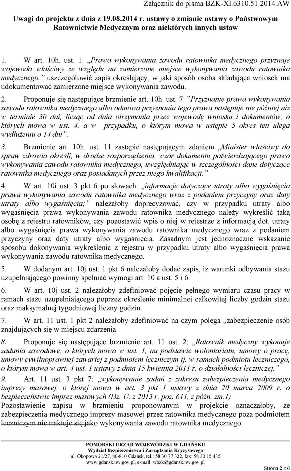 uszczegółowić zapis określający, w jaki sposób osoba składająca wniosek ma udokumentować zamierzone miejsce wykonywania zawodu. 2. Proponuje się następujące brzmienie art. 10h. ust.