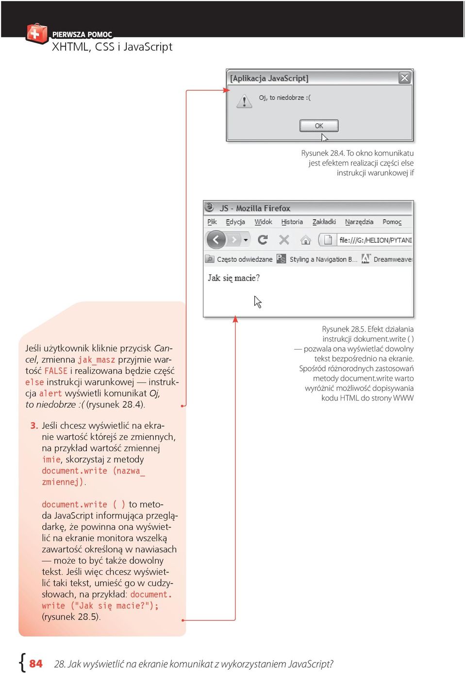 instrukcji warunkowej instrukcja alert wyświetli komunikat Oj, to niedobrze :( (rysunek 28.4). Rysunek 28.5. Efekt działania instrukcji dokument.