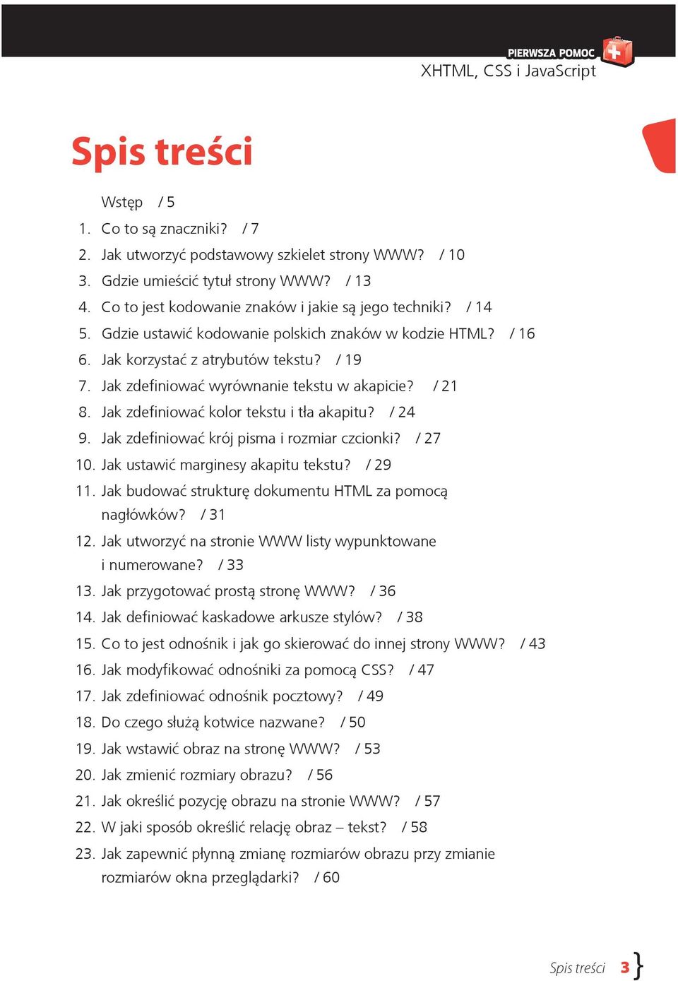 Jak zdefiniować kolor tekstu i tła akapitu? / 24 9. Jak zdefiniować krój pisma i rozmiar czcionki? / 27 10. Jak ustawić marginesy akapitu tekstu? / 29 11.