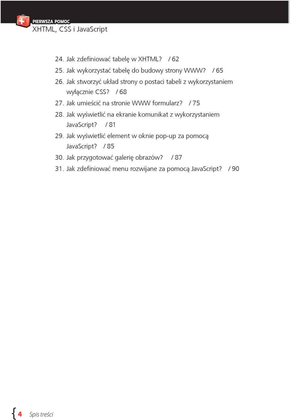 / 75 28. Jak wyświetlić na ekranie komunikat z wykorzystaniem JavaScript? / 81 29.