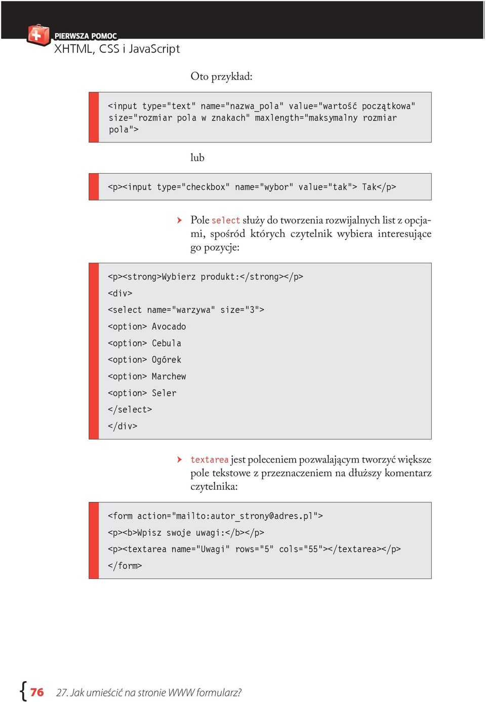 name="warzywa" size="3"> <option> Avocado <option> Cebula <option> Ogórek <option> Marchew <option> Seler </select> </div> textarea jest poleceniem pozwalającym tworzyć większe pole tekstowe z