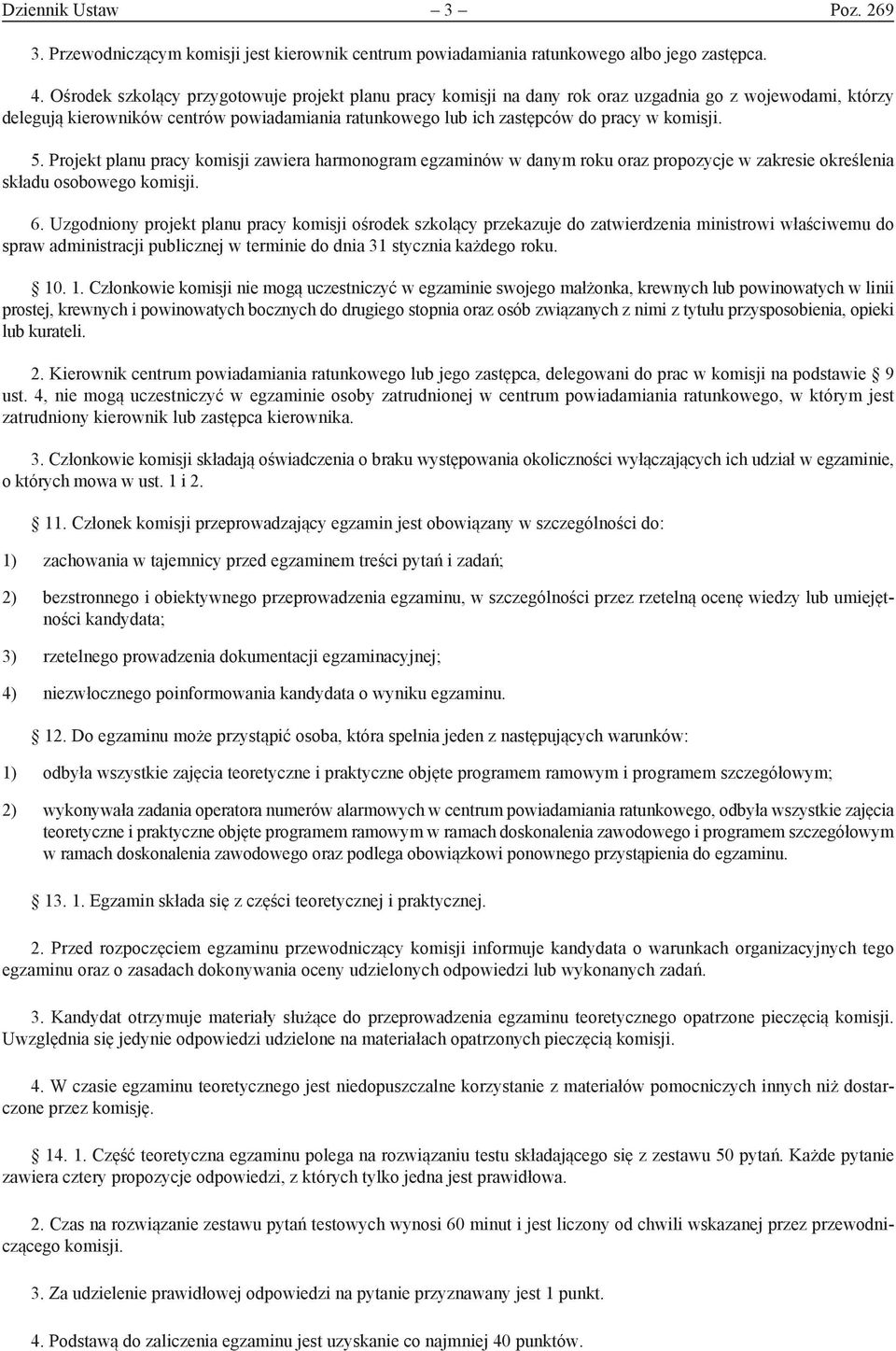 5. Projekt planu pracy komisji zawiera harmonogram egzaminów w danym roku oraz propozycje w zakresie określenia składu osobowego komisji. 6.