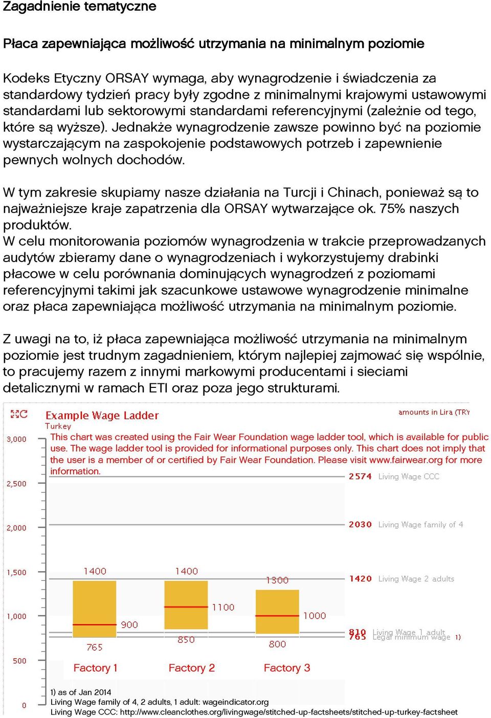 Jednakże wynagrodzenie zawsze powinno być na poziomie wystarczającym na zaspokojenie podstawowych potrzeb i zapewnienie pewnych wolnych dochodów.