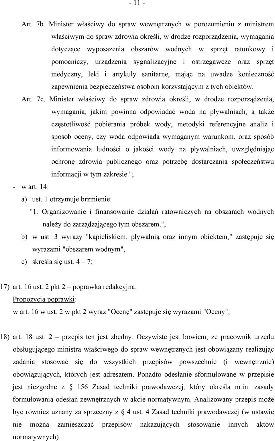 pomocniczy, urządzenia sygnalizacyjne i ostrzegawcze oraz sprzęt medyczny, leki i artykuły sanitarne, mając na uwadze konieczność zapewnienia bezpieczeństwa osobom korzystającym z tych obiektów. Art.