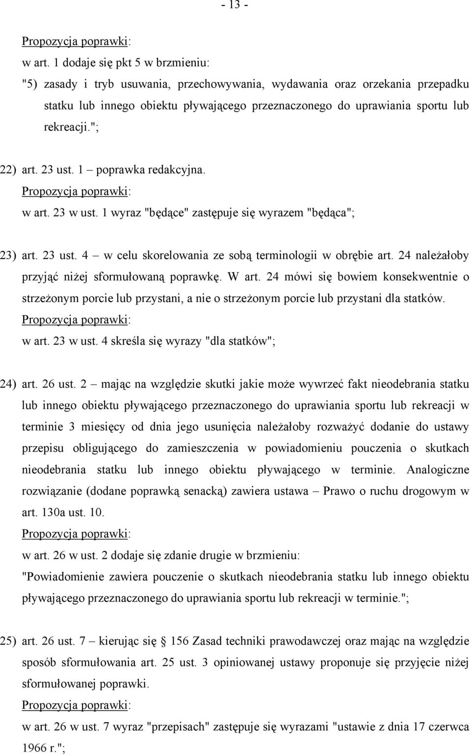 "; 22) art. 23 ust. 1 poprawka redakcyjna. w art. 23 w ust. 1 wyraz "będące" zastępuje się wyrazem "będąca"; 23) art. 23 ust. 4 w celu skorelowania ze sobą terminologii w obrębie art.