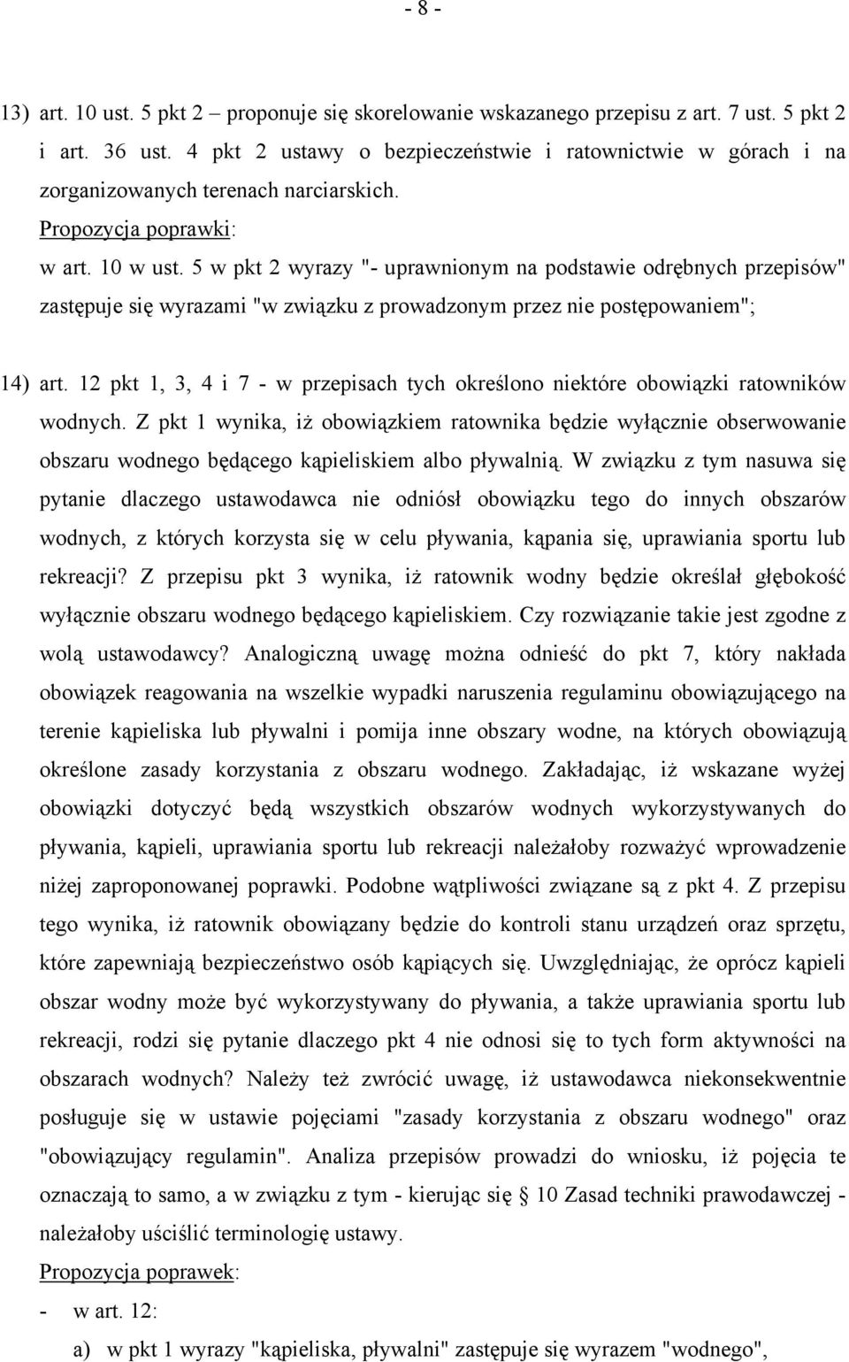 5 w pkt 2 wyrazy "- uprawnionym na podstawie odrębnych przepisów" zastępuje się wyrazami "w związku z prowadzonym przez nie postępowaniem"; 14) art.