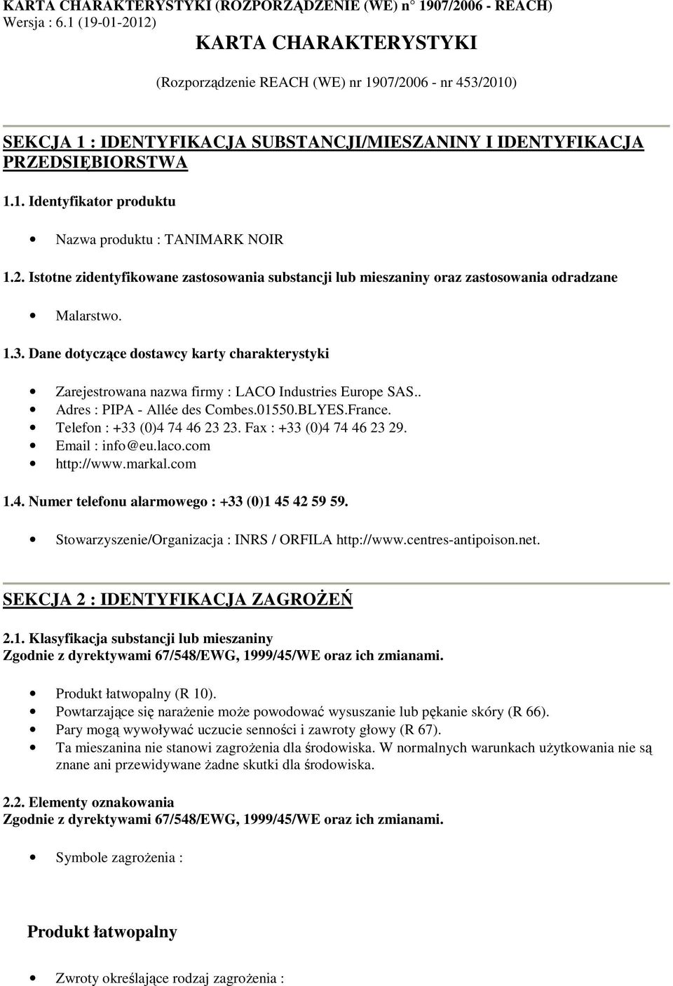 2. Istotne zidentyfikowane zastosowania substancji lub mieszaniny oraz zastosowania odradzane Malarstwo. 1.3.