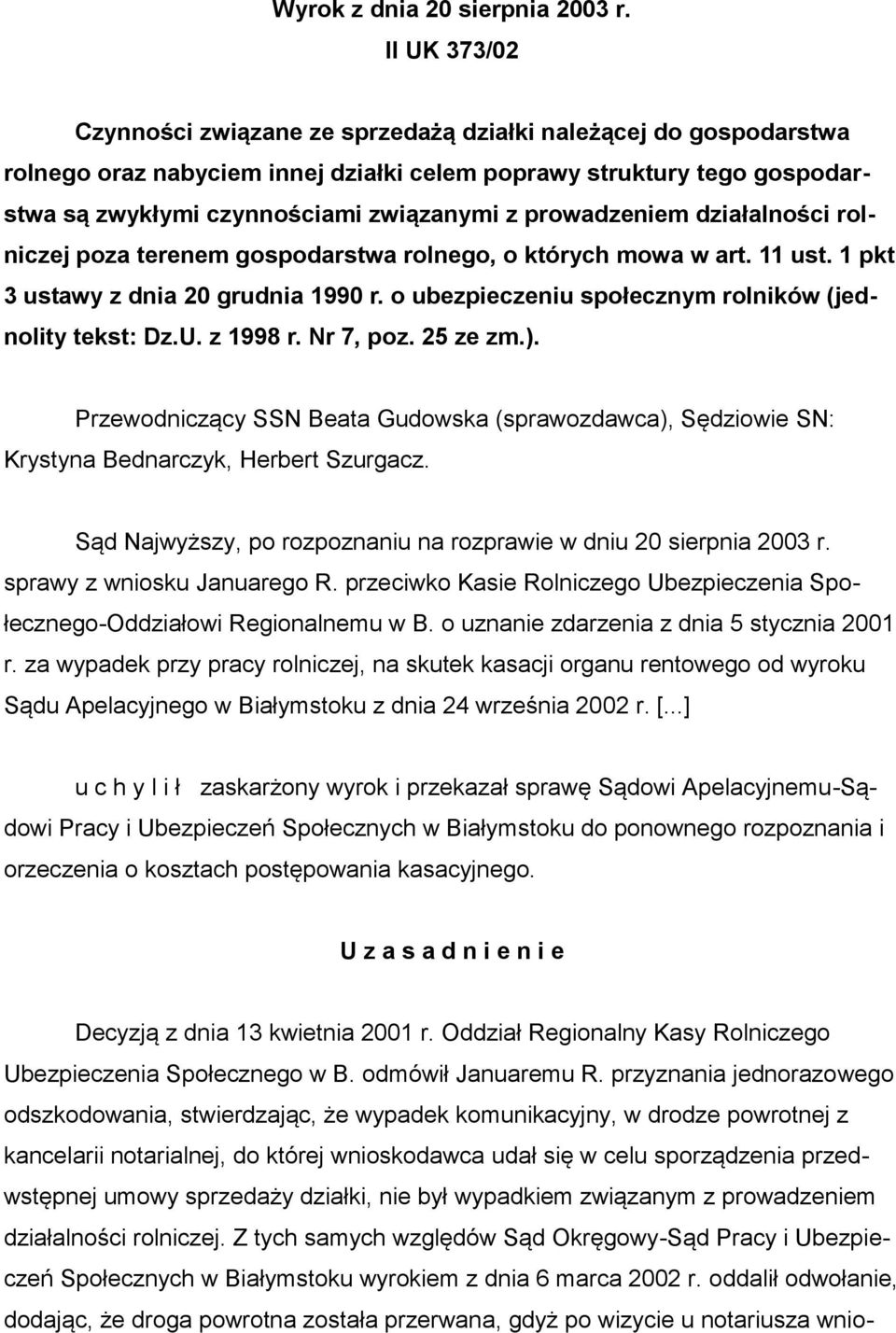 prowadzeniem działalności rolniczej poza terenem gospodarstwa rolnego, o których mowa w art. 11 ust. 1 pkt 3 ustawy z dnia 20 grudnia 1990 r. o ubezpieczeniu społecznym rolników (jednolity tekst: Dz.
