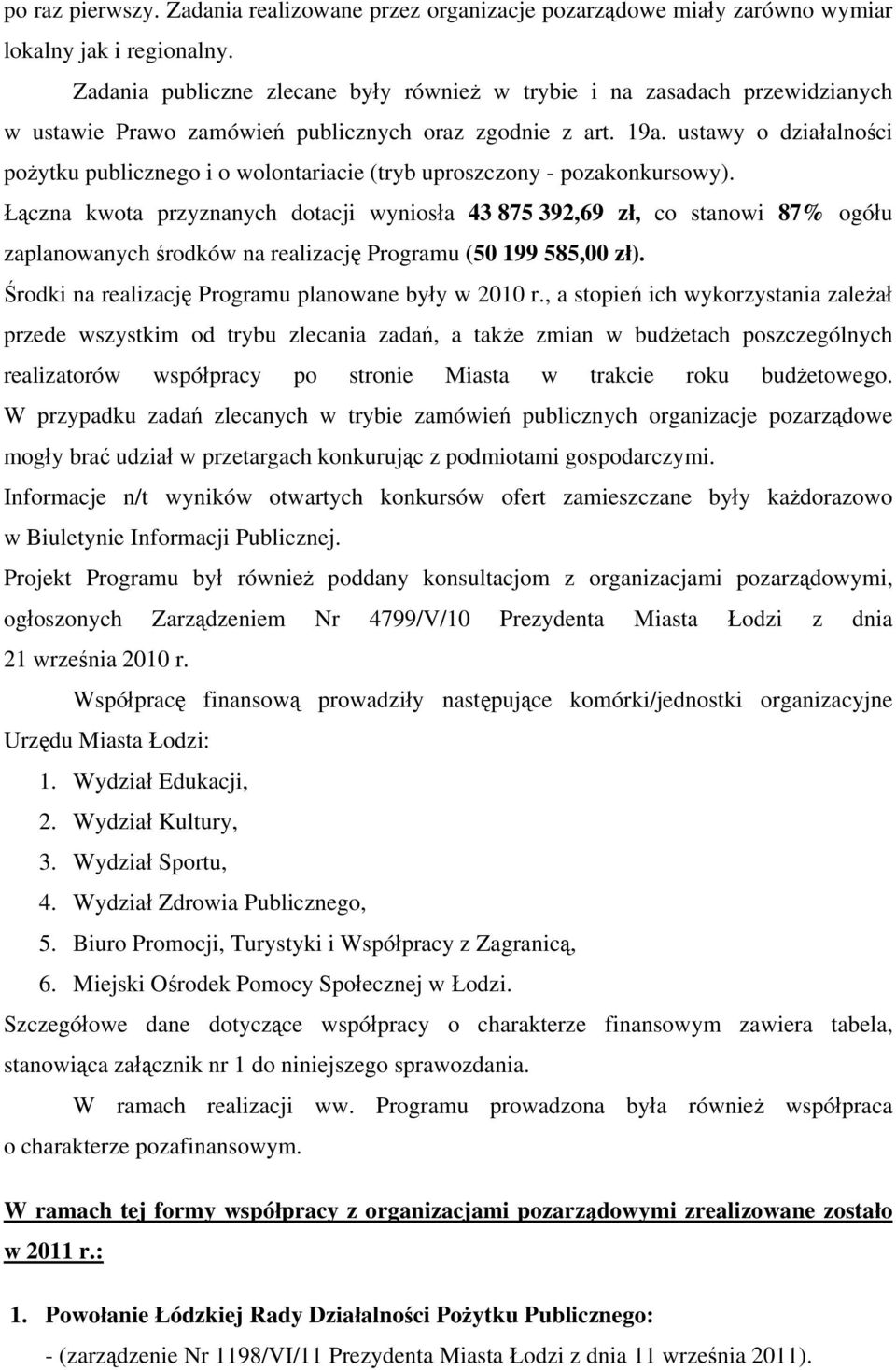 ustawy o działalności pożytku publicznego i o wolontariacie (tryb uproszczony - pozakonkursowy).