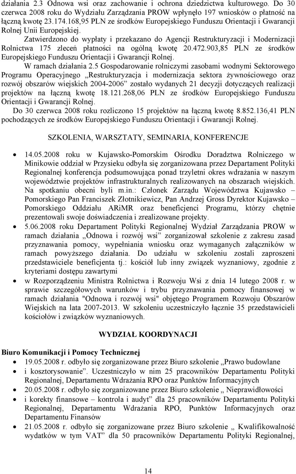Zatwierdzono do wypłaty i przekazano do Agencji Restrukturyzacji i Modernizacji Rolnictwa 175 zleceń płatności na ogólną kwotę 20.472.